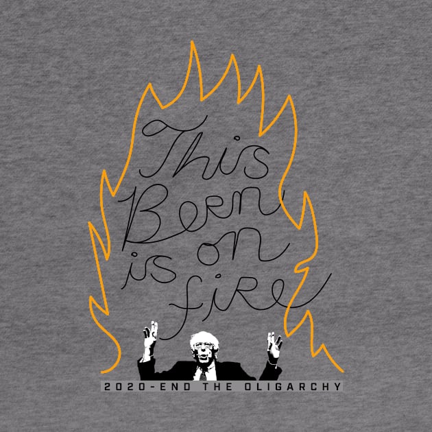 Bernie Sanders This Bern is on Fire by NeddyBetty